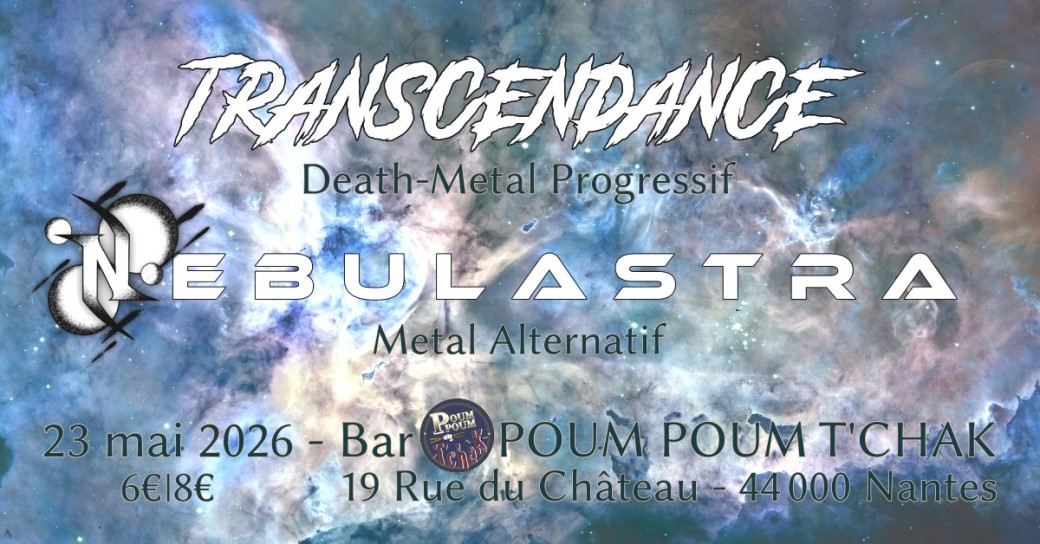 Transcendance + Nebulastra - Le Poum Poum Tcha'k NANTES