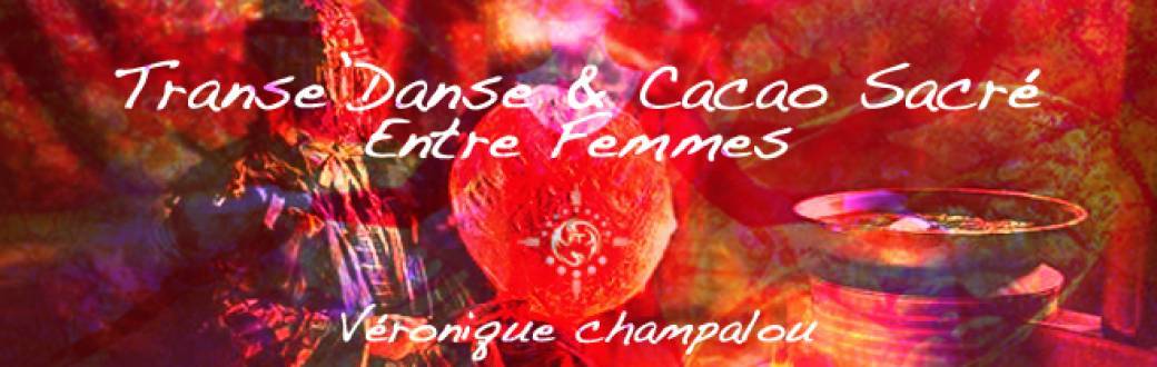 Transe'danse & Cacao Sacré, Entre Femmes