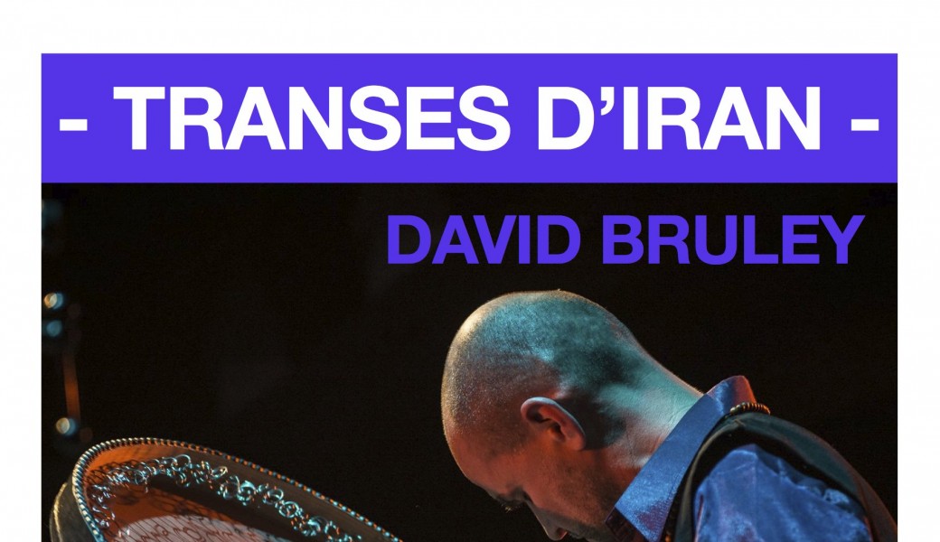 - TRANSES D'IRAN - Performance solo par David BRULEY