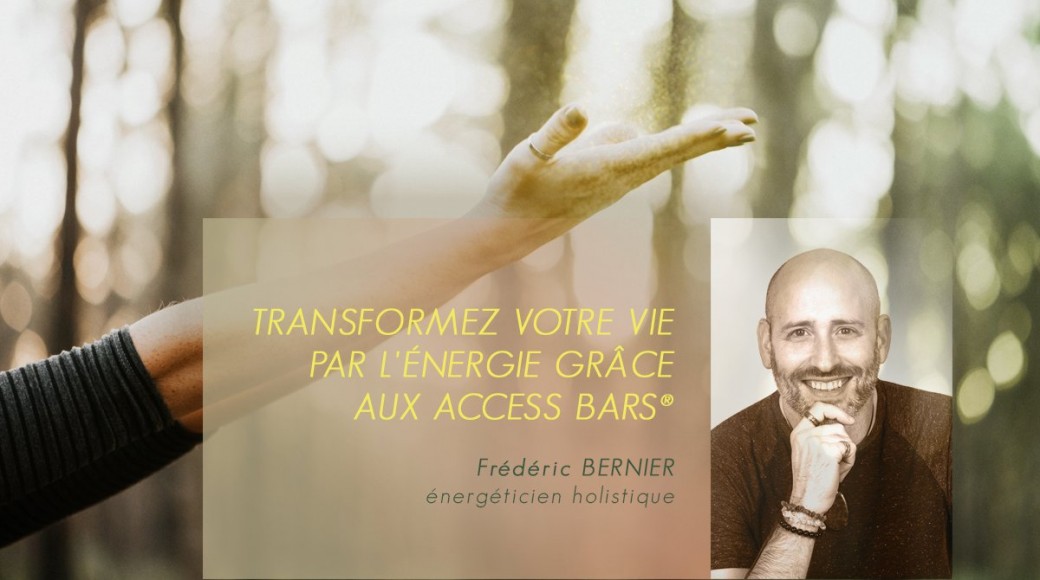 Transformez votre vie par l'énergie grâce aux Access Bars®