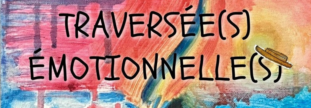 Traversée(s) Emotionnelle(s)