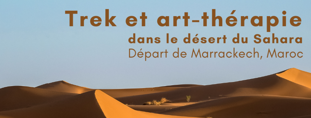 Retraite Trek et art-thérapie au Maroc | désert du Sahara