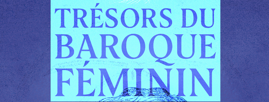 Trésors du Baroque Féminin