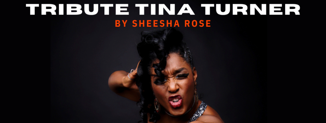 TRIBUTE TINA TURNER by Sheesha Rose