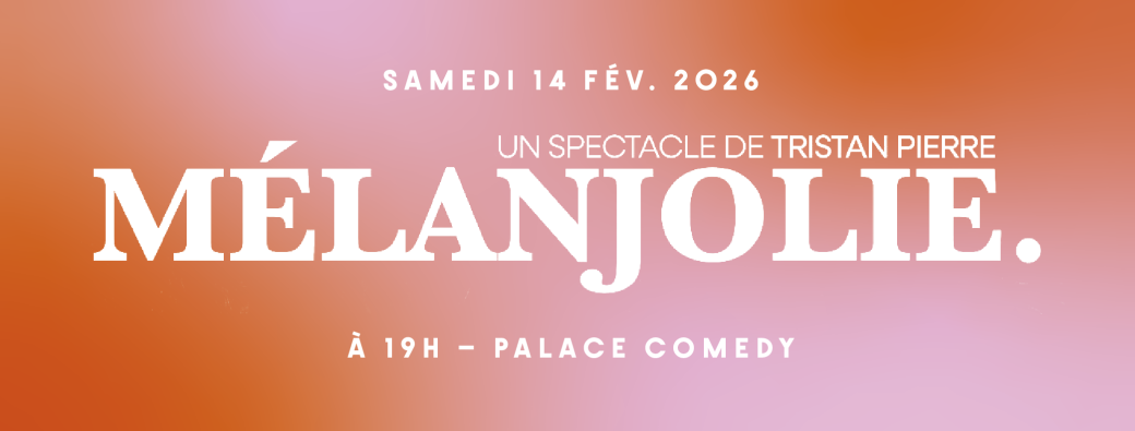 Tristan Pierre - Mélanjolie / Angers Comedy Festival