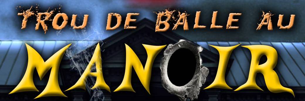 Trou de balle au manoir - DARK VERSION