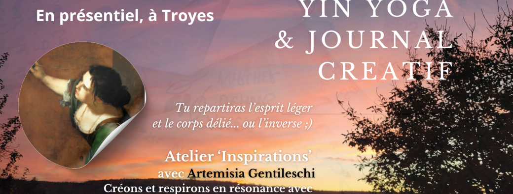 TROYES - Atelier Yin Yoga et Journal Créatif - Mai - Samedi  9 - 14h30 - Artemisia Gentileschi