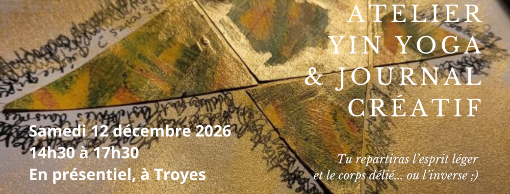 TROYES - Atelier Yin Yoga & Journal Créatif - Décembre - Samedi 12 - 14h30 - Rallumer sa lumière