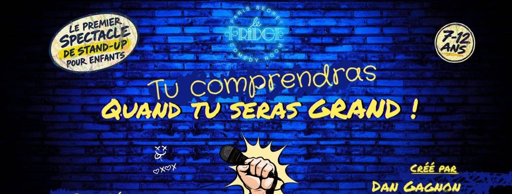 Tu comprendras quand tu seras GRAND ! - Stand-Up pour enfants