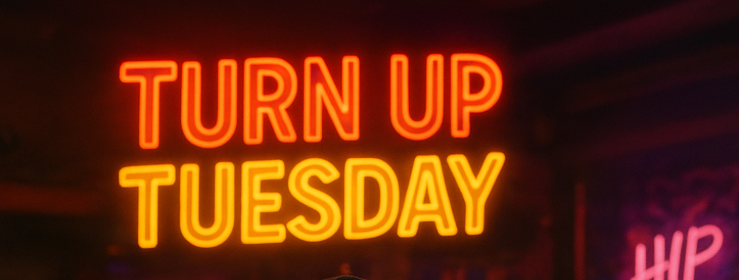 Turn Up Tuesday – Free Entry