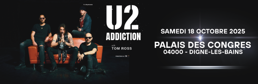 U2 ADDICTION à DIGNE-LES -BAINS