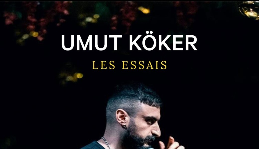 Umut Köker:“ Les essaies ”