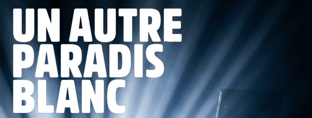 Un Autre Paradis Blanc