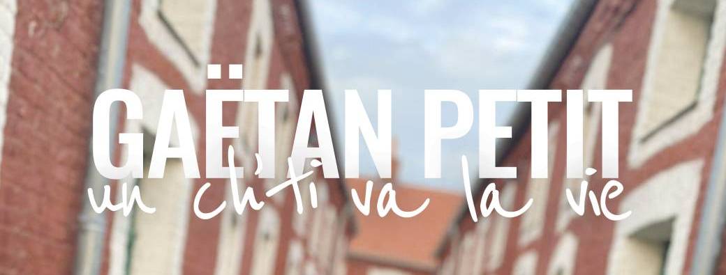 Un Ch'ti va la vie - Gaëtan Petit