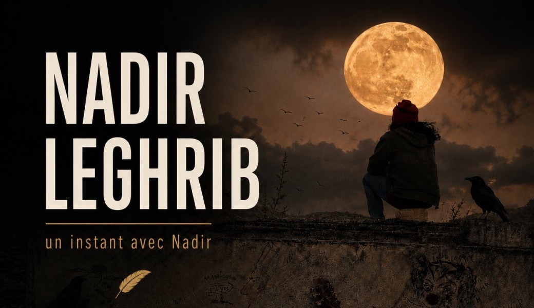 Un instant avec Nadir 