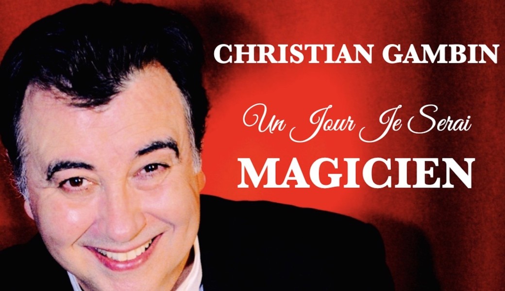 "Un jour je serai magicien" Le nouveau livre magique Christian Gambin