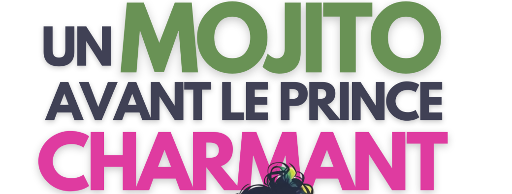 Un Mojito avant le Prince Charmant