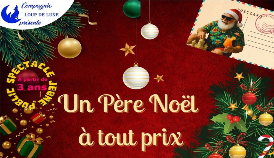 UN PÈRE NOËL À TOUT PRIX Spectacle de Noël pour les 3-8 ans