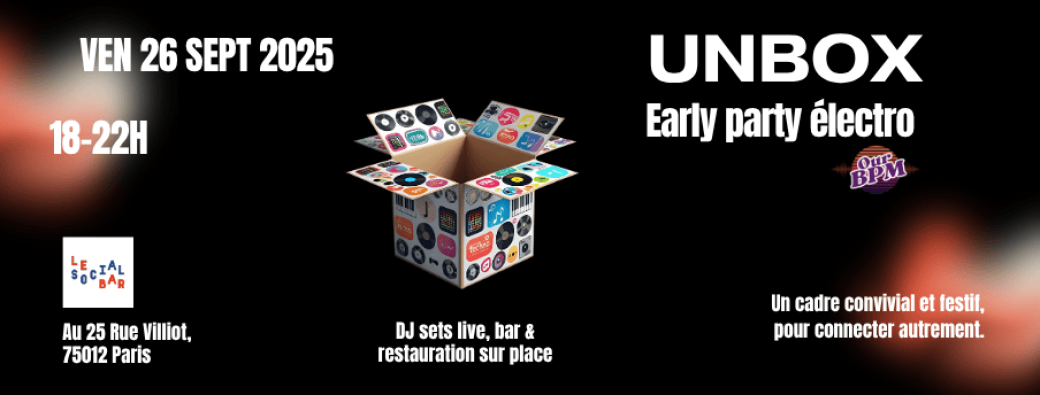 UNBOX – Early Electronic Party by Our BPM