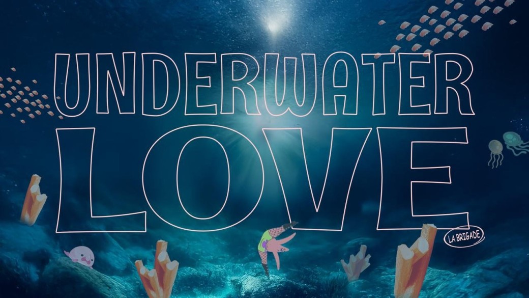 Underwater Love ♒︎ La Brigade 
