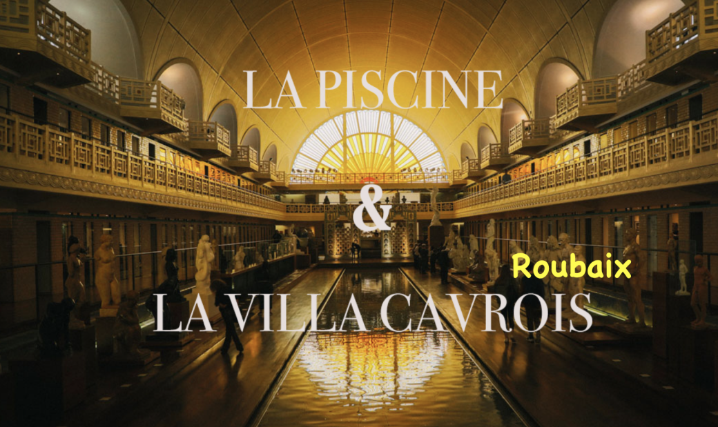 La Piscine & La Villa Cavrois (Roubaix)