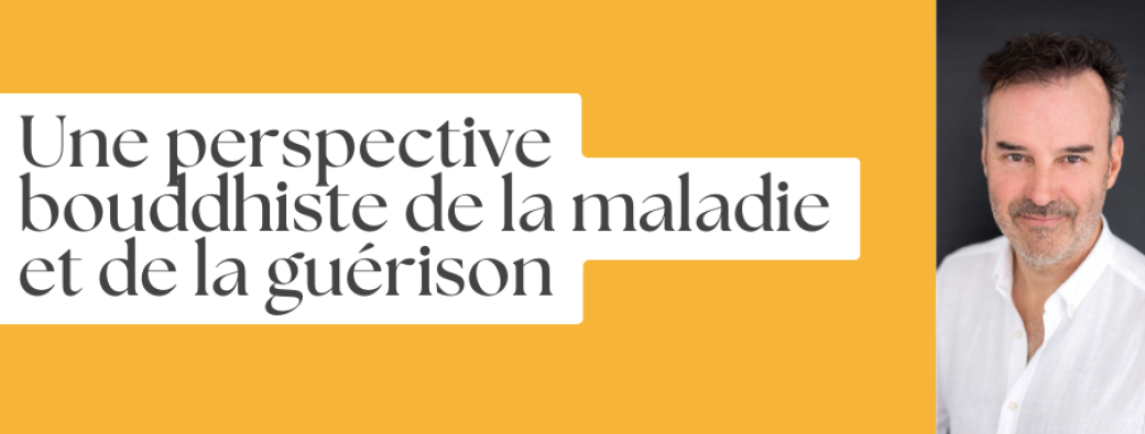 Une perspective bouddhiste de la maladie et de la  guérison