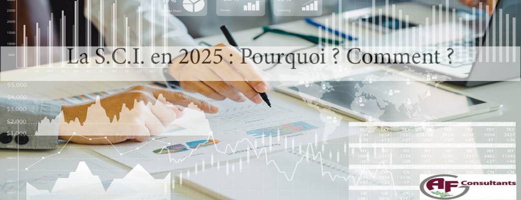 Une S.C.I. en 2025 : Pourquoi ? Comment ?