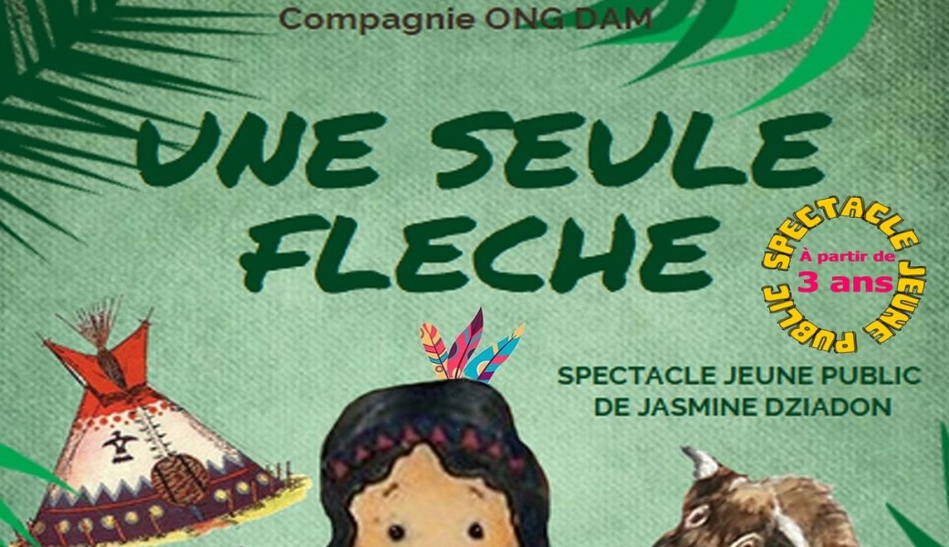 UNE SEULE FLÈCHE Théâtre, magie & marionnettes pour les 3-6 ans