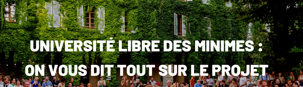 Université Libre des Minimes : on vous dit tout sur le projet