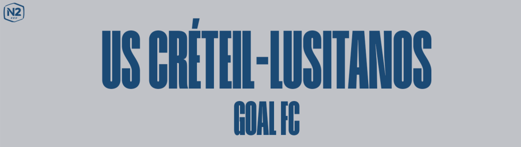 US CRÉTEIL-LUSITANOS / GOAL FC