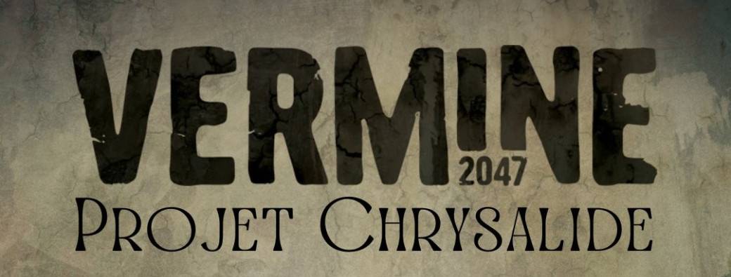 Projet Chrysalide - Vermine 2047