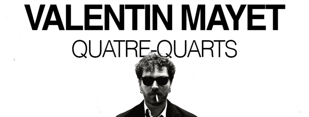 Valentin Mayet dans "QUATRE-QUARTS"