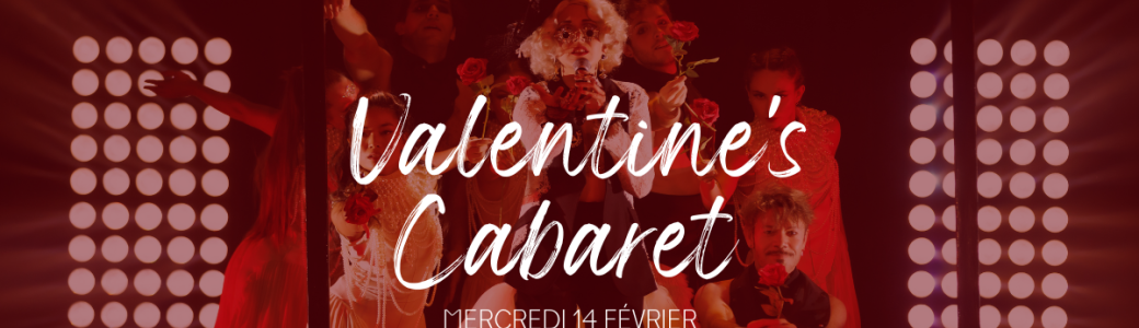 Valentine's Cabaret : Éclats d'Amour au Docks Circus, le Mercredi 14 Février