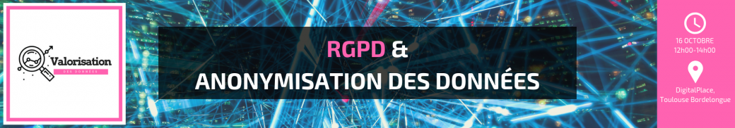 Valorisation des données - RGPD et Anonymisation des données