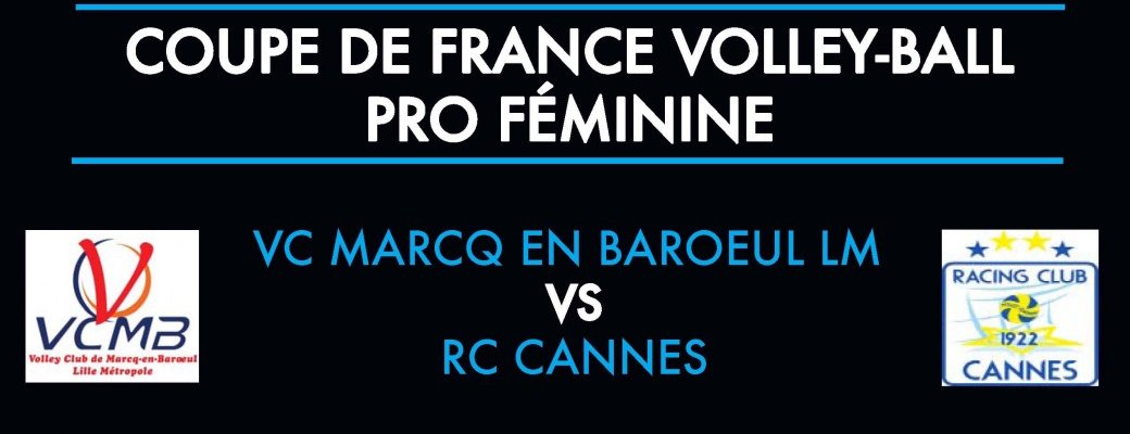 CDF VOLLEY FEMININ VC MARCQ EN BAROEUL vs RC CANNES A TOURCOING