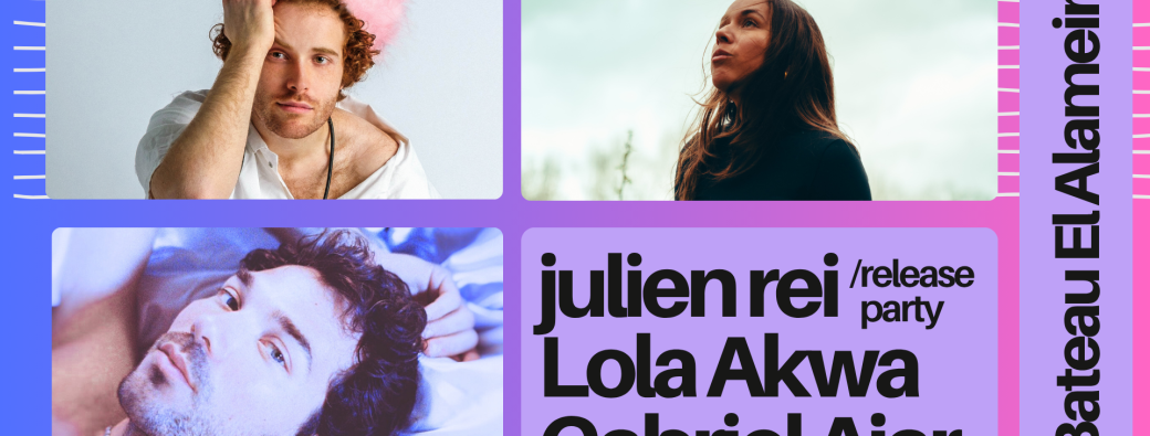 VEN 05/12 : JULIEN REI+LOLA AKWA+GABRIEL AJAR