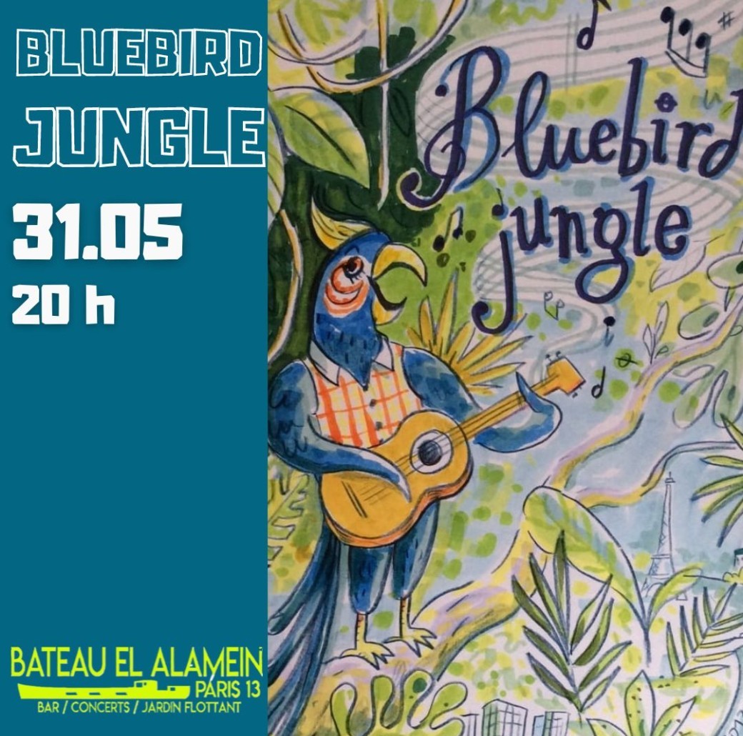 Ven. 31/05 BLUEBIRD JUNGLE