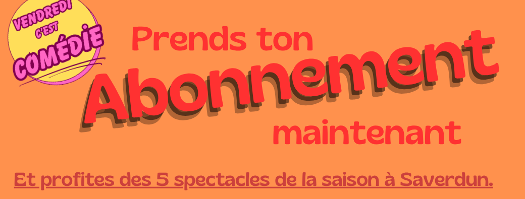 ABONNEMENT à Vendredi c'est Comédie à Saverdun