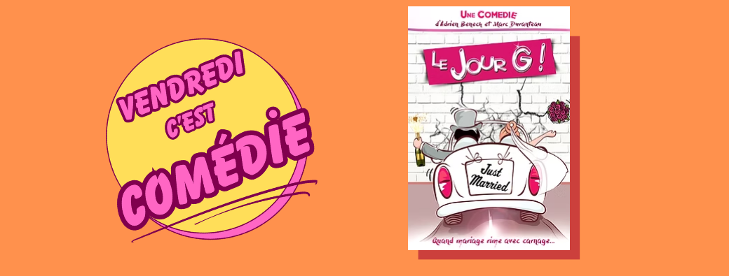 Vendredi c'est Comédie. 