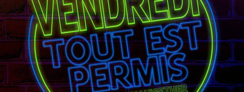 Vendredi tout est permis !