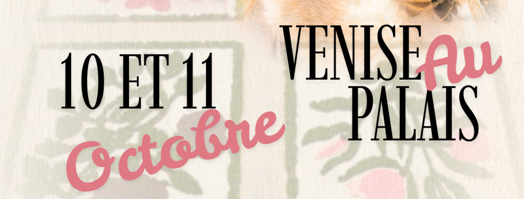 Venise Au Palais - 10 et 11 octobre