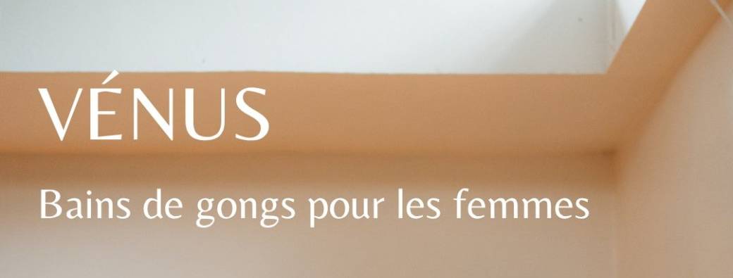VENUS, le bain de gong pour les femmes 