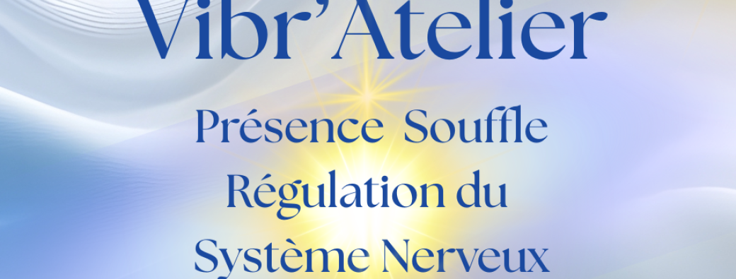 Vibr'Atelier ~ Presence Souffle Régulation du Système Nerveux ~ 28.04.2026
