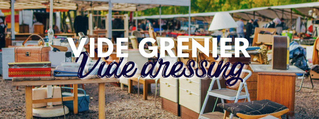 Vide Grenier & Vide Dressing