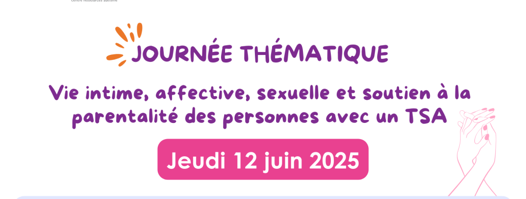 Journée : Vie intime, affective, sexuelle et soutien à la parentalité des personnes avec un TSA