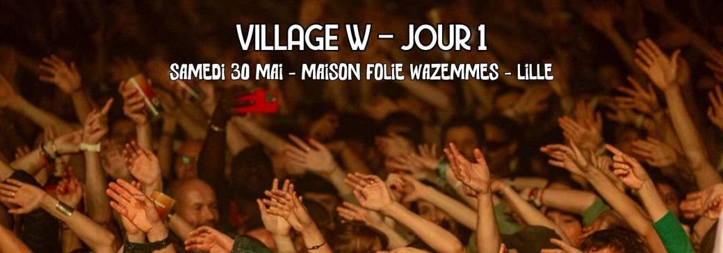 Village W - Jour 1 - Samedi 30 mai