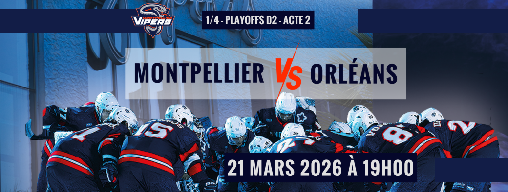 Vipers Montpellier VS Renards d'Orléans - 1/4 de finale - PlayOffs -  Hockey sur glace