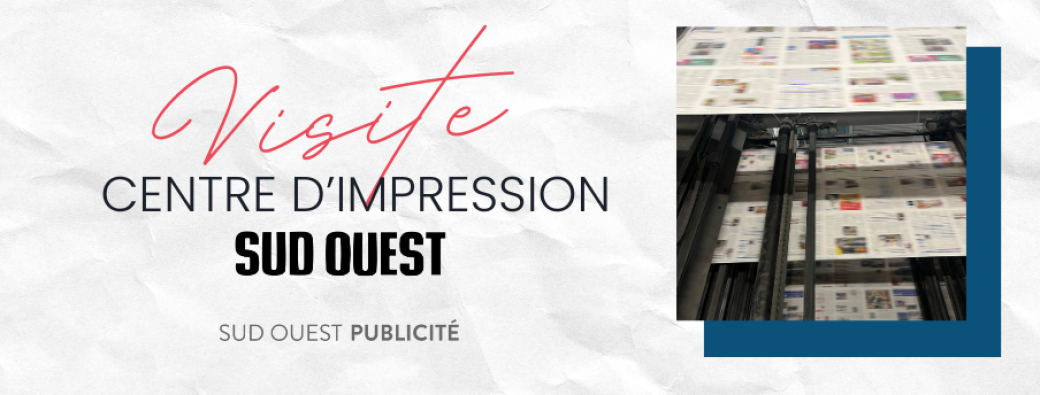 Visite Centre d'Impression avec Sud Ouest Publicité
