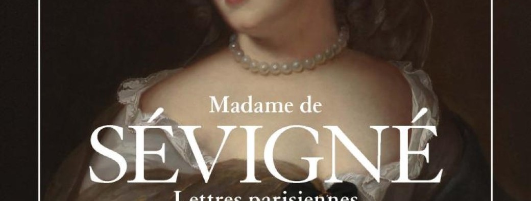 Visite commentée de l'expo Madame de Sévigné - Lettres parisiennes + un bout du musée Carnavalet