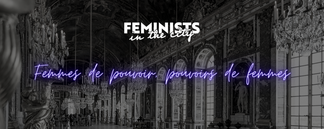 Femmes de pouvoir, pouvoirs de femmes à Versailles